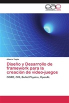 Alberto Toglia - Diseño y Desarrollo de framework para la creación de video-juegos