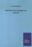 Franz Kossmat - Übersicht der Geologie von Sachsen