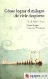 Thich Nhat Hanh, Thich Nhat Hanh - Cómo lograr el milagro de vivir despierto