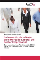 Marco Antonio González Morales - La Inserción de la Mujer en el Mercado Laboral del Sector Empresarial