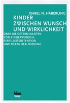 Isabel Häberling, Isabel N. Häberling, Isabel Nadine Häberling - Kinder zwischen Wunsch und Wirklichkeit