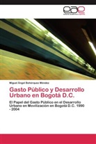 Miguel Ángel Bohórquez Méndez - Gasto Público y Desarrollo Urbano en Bogotá D.C.