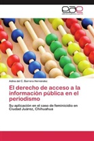Adina del C Barrera Hernández, Adina del C. Barrera Hernández - El derecho de acceso a la información pública en el periodismo