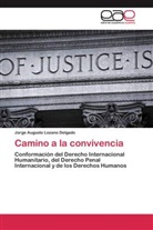 Jorge Augusto Lozano Delgado - Camino a la convivencia