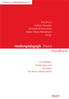 Tobias Albers-Heinemann, Demmle, Kathri Demmler, Kathrin Demmler, Elisabeth JÃ¤cklein-Kreis, Elisabeth Jäcklein-Kreis... - Medienpädagogik Praxis Handbuch