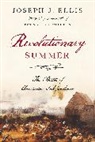 Joseph J. Ellis - Revolutionary Summer