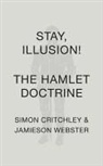 Simon Critchley, Simon/ Webster Critchley, Jamieson Webster - Stay, Illusion