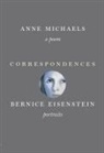Bernice Eisenstein, Anne Michaels, Anne/ Eisenstein Michaels, MICHAELS ANNE EISENSTEIN BERNIC, Bernice Eisenstein - Correspondences