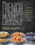 Clotilde Dusoulier - French Market Cookbook