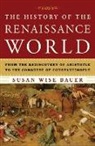 S. Wise Bauer, Susan Bauer, Susan Wise Bauer - The History of the Renaissance World