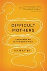 Teri Apter, Terri Apter, Apter Terri - Difficult Mothers