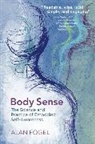 Alan Fogel, Fogel Alan - Body Sense : The Science and Practice of Embodied Self-Awareness