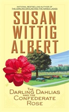 Susan Wittig Albert - The Darling Dahlias and the Confederate Rose