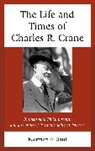 Norman E. Saul, Saul Norman E. - The Life and Times of Charles R. Crane, 1858-1939