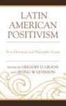 Greg (EDT)/ Levinson Gilson, Greg Gilson, Gregory D. Gilson, Gilson Greg, Irving Levinson, Irving W. Levinson... - Latin American Positivism
