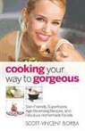 Scott-Vincent Borba - Cooking Your Way to Gorgeous