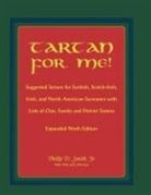 Philip D. Smith, Phillip D. Smith - Tartan for Me! Suggested Tartans for Scottish, Scotch-Irish, Irish, and North American Surnames with Lists of Clan, Family, and District Tartans. Expa
