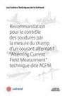 Cofrend - Recommandation pour le contrôle des soudures par la mesure du champ d'un courant alternatif, Alterning Current Field Measurment, technique dite ACFM