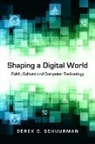Derek C Schuurman, Derek C. Schuurman, SCHUURMAN DEREK C - Shaping a Digital World