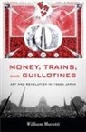 William Marotti, Marotti William - Money, Trains, and Guillotines