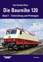 Karl G Baur, Karl G. Baur, Karl Gerhard Baur - Die Baureihe 120. Bd.1