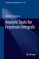Vladimir A Smirnov, Vladimir A. Smirnov - Analytic Tools for Feynman Integrals
