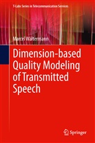 Marcel Wältermann - Dimension-based Quality Modeling of Transmitted Speech