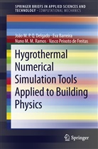 Ev Barreira, Eva Barreira, Vasco Peixoto De Freitas, Joao Delgado, João M P Delgado, João M P Q Delgado... - Hygrothermal Numerical Simulation Tools Applied to Building Physics