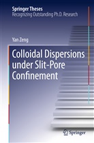 Yan Zeng - Colloidal Dispersions Under Slit-Pore Confinement
