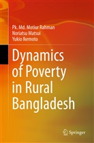 Yuk Ikemoto, Yukio Ikemoto, Noriats Matsui, Noriatsu Matsui, Motiur Rahman, Pk Md Motiu Rahman... - Dynamics of Poverty in Rural Bangladesh