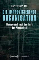 Christopher Dell, phil habil Christopher Dell - Die improvisierende Organisation