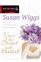 Debbie Macomber, Debbie u a Macomber, Sharo Sala, Sharon Sala, Susa Wiggs, Susan Wiggs - Wenn die Braut sich traut