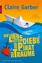 Claire Garber - Die Liebe ist ein Dieb und der Pirat der Träume