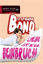 Stephanie Bond - Liebe ist kein Beinbruch