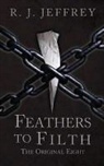 R. J. Jeffrey - Feathers to Filth