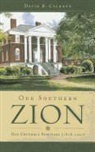 David B. Calhoun - Our Southern Zion: Old Columbia Seminary (1828-1927)