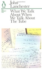 John Lanchester - What We Talk About When We Talk About the Tube