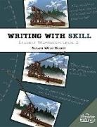 Susan Wise Bauer, Student Workboo - Writing with Skill, Level 2: Student Workbook
