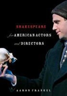 Aaron Frankel - Shakespeare for American Actors and Directors