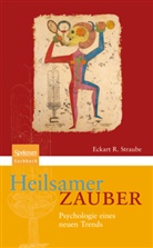 Eckart R Straube, Eckart R. Straube, Martin Lay - Heilsamer Zauber