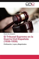 Braulio Díaz Sampedro - El Tribunal Supremo en la Guerra Civil Española (1936-1939)