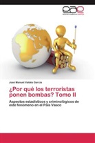 José M. Valdés García, José Manuel Valdés García - ¿Por qué los terroristas ponen bombas? Tomo II