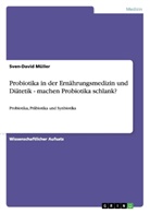 Sven-David Müller - Probiotika in der Ernährungsmedizin und Diätetik - machen Probiotika schlank?