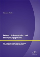 Katharina Pfeiffer - Reisen als Erkenntnis- und Entwicklungsprozess