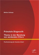 Bettina Schoeps - Pränatale Diagnostik, Thema in der Beratung von werdenden Eltern