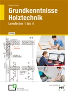Michael BrinkschrÃ¶der, Brinkschröder, Michae Brinkschröder, Michael Brinkschröder, Annette Dr. Laugwitz, Uwe Dr. Noldt... - Grundkenntnisse Holztechnik: Lernfelder 1 bis 4, m. CD-ROM