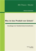 Dietrich Schönbeck - Was ist das Produkt von Schule?