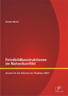Dennis Weiter - Feindbildkonstruktionen im Nahostkonflikt: Ursache für das Scheitern der Roadmap 2003?