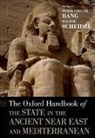 Peter Fibiger (EDT)/ Scheidel Bang, Peter Fibiger Bang, Peter Fibiger (Associate Professor Bang, Bang Peter Fibiger, Walter Scheidel, Walter (Dickason Professor in the Humanities Scheidel... - Oxford Handbook of the State in the Ancient Near East and Mediterranea