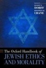 Elliot N. Dorff, Elliot N. (EDT)/ Crane Dorff, Jonathan K Crane, Jonathan K. Crane, Jonathan K. (Raymond F. Schinazi Junior Scholar in Bioethics and Jewish Thought Crane, Elliot N Dorff... - The Oxford Handbook of Jewish Ethics and Morality